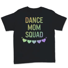 Load image into Gallery viewer, Dance Mom Squad Shirt Cute Mother Days Gift For Women Mom Life Dance
