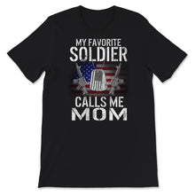 Load image into Gallery viewer, Proud Mom Of A Soldier Shirt, My Favorite Soldier Calls Me Mom, Brave
