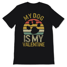 Load image into Gallery viewer, My Dog Is My Valentine Shirt Vintage Dogs Lover Anti Valentine&#39;s Day
