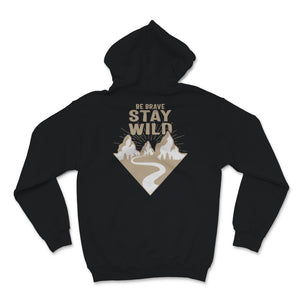 Be Brave Stay Wild Shirt, Hiking Gifts, Vintage Great Outdoors Lover,