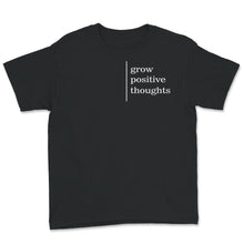 Load image into Gallery viewer, Mental Health Shirt, Grow Positive Thoughts Shirt, Mental Health
