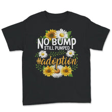 Load image into Gallery viewer, No Bump Still Pumped Shirt, Adoption Day, Adoption Announcement,
