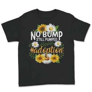 No Bump Still Pumped Shirt, Adoption Day, Adoption Announcement,