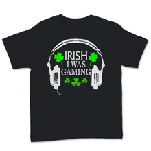 Load image into Gallery viewer, Irish I Was Gaming Shirt St Patricks Day Gamer Headphones Shamrock
