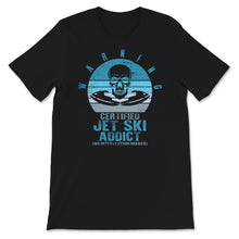 Load image into Gallery viewer, Jet Skiing Lover Shirt, Certified Jet Ski Addict, Skull Jet Skiing
