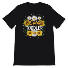 Load image into Gallery viewer, I Speak Toddler Shirt, Mother&#39;s Day Gift, New Mom TShirt, New Dad,
