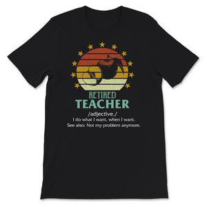 Retired Teacher Shirt, Vintage Definition, Not My Problem Anymore,