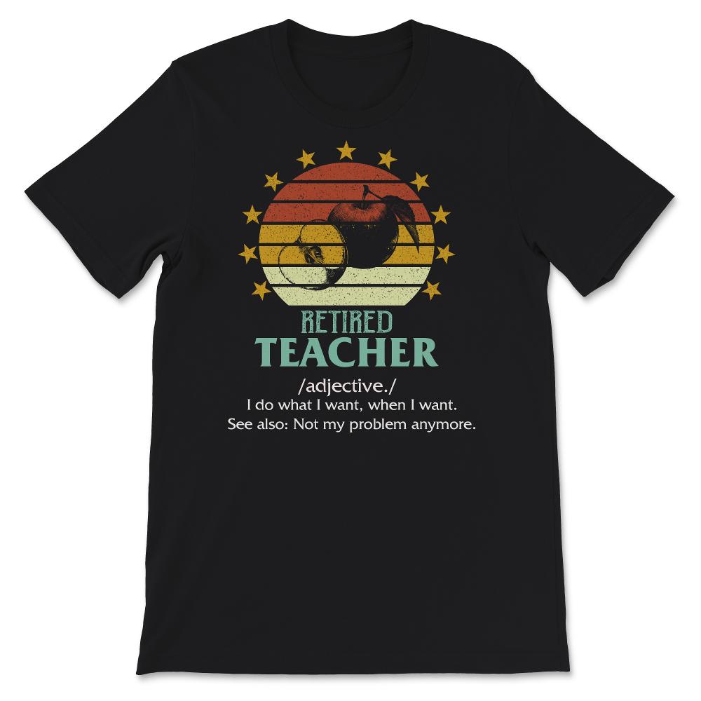 Retired Teacher Shirt, Vintage Definition, Not My Problem Anymore,