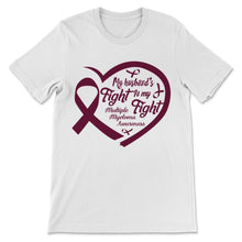 Load image into Gallery viewer, Multiple Myeloma Awareness My Husband&#39;s Fight Is My Fight Heart
