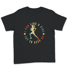 Load image into Gallery viewer, Running Shirt, Vintage I Run Like A Girl Try To Keep Up T Shirt,
