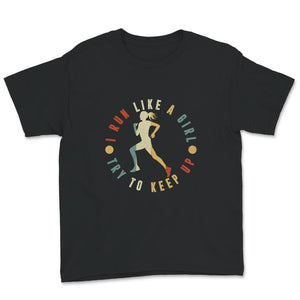 Running Shirt, Vintage I Run Like A Girl Try To Keep Up T Shirt,