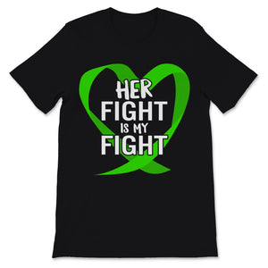 Kidney Disease Awareness Shirt Her Fight Is My Fight Green Ribbon