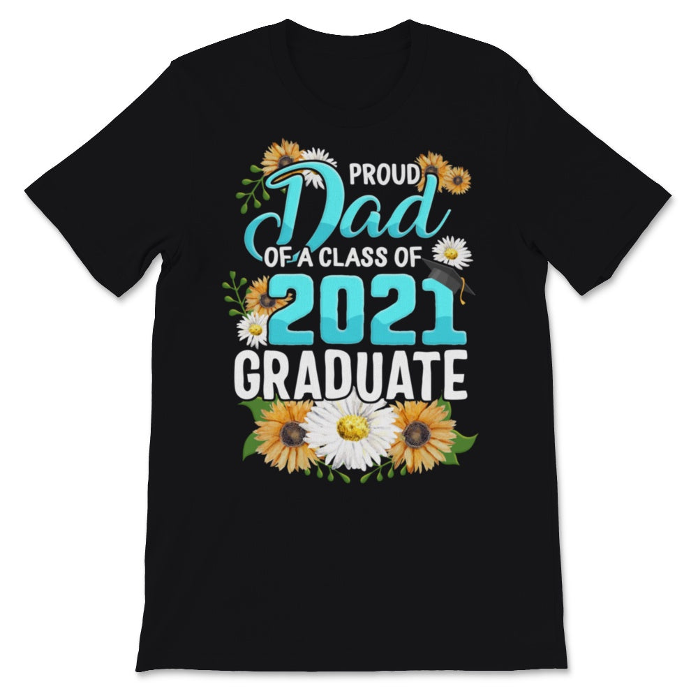 Family of Graduate Matching Shirts Proud Dad Of A Class of 2021 Grad