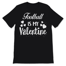 Load image into Gallery viewer, Valentines Day Kids Red Shirt Football Is My Valentine Son Game Day
