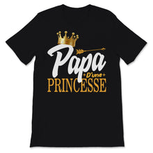 Load image into Gallery viewer, Papa d&#39;une Princesse Tee Shirt Cadeau D&#39; Anniversaire Grandpère Père
