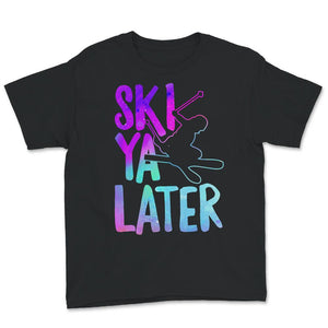 Ski Snowboard Shirt, Ski Ya Later, Cool Distressed Skiing Gift,