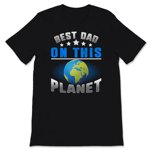 Father's Day Shirt Best dad on this Planet Birthday Gift For Daddy