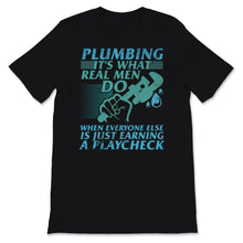 Load image into Gallery viewer, Funny Plumber Shirt, Pipefitters Steamfitters Tshirt, Fathers Day
