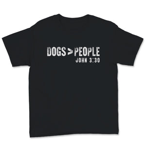 Dogs Greater Than People Shirt John 3:30 Cute Dog Mom Gift for Women
