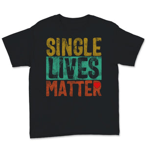 Single Lives Matter Vintage Singles Awareness Day Anti Valentines
