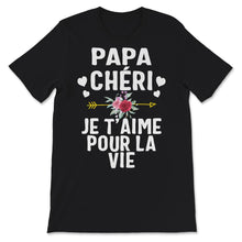 Load image into Gallery viewer, Papa Tee Shirt Papa Chéri Je T&#39;aime Pour La Vie Fête Des Pères
