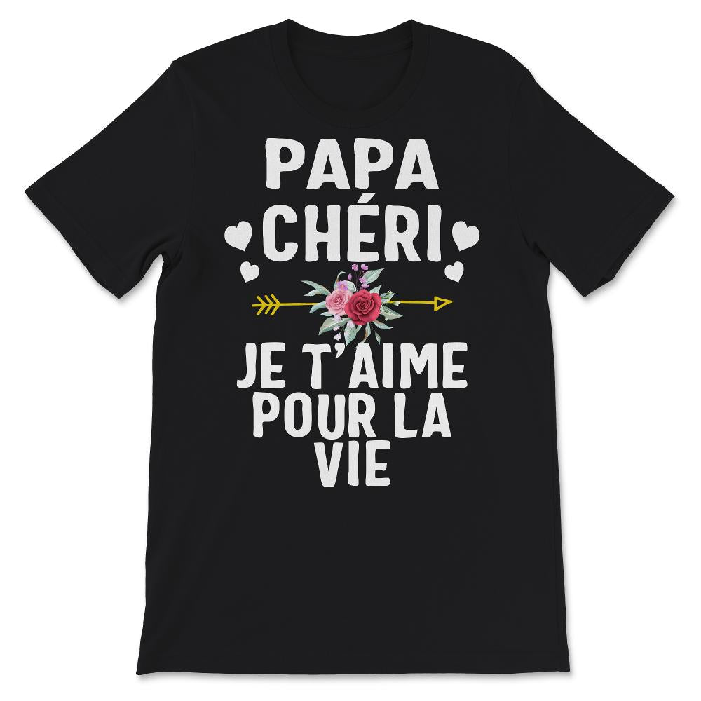 Papa Tee Shirt Papa Chéri Je T'aime Pour La Vie Fête Des Pères