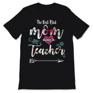 Mother's Day The Best Kind Mom Raises Teacher Perfect Daughter