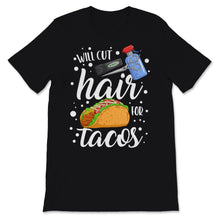 Load image into Gallery viewer, Will Cut Hair For Tacos Hair Stylist Dresser Barber Mexican Food
