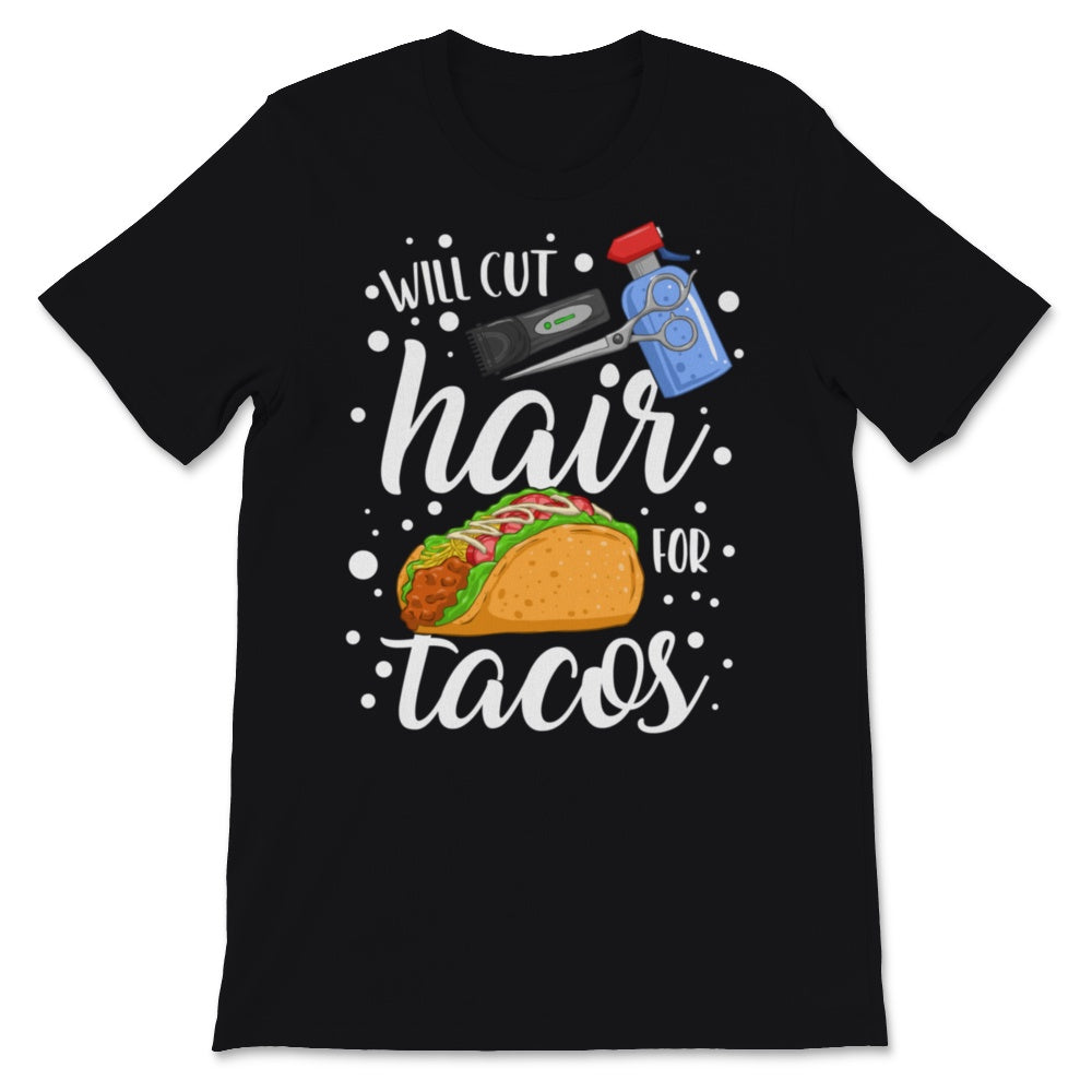 Will Cut Hair For Tacos Hair Stylist Dresser Barber Mexican Food