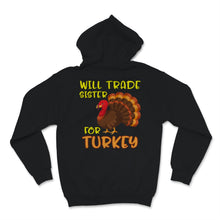 Load image into Gallery viewer, Thanksgiving Shirt for Kids Will Trade Sister For Turkey Cute Funny
