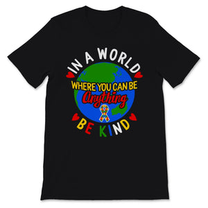 In World Where You Can Be Anything Kind Shirt Autism Awareness Gift