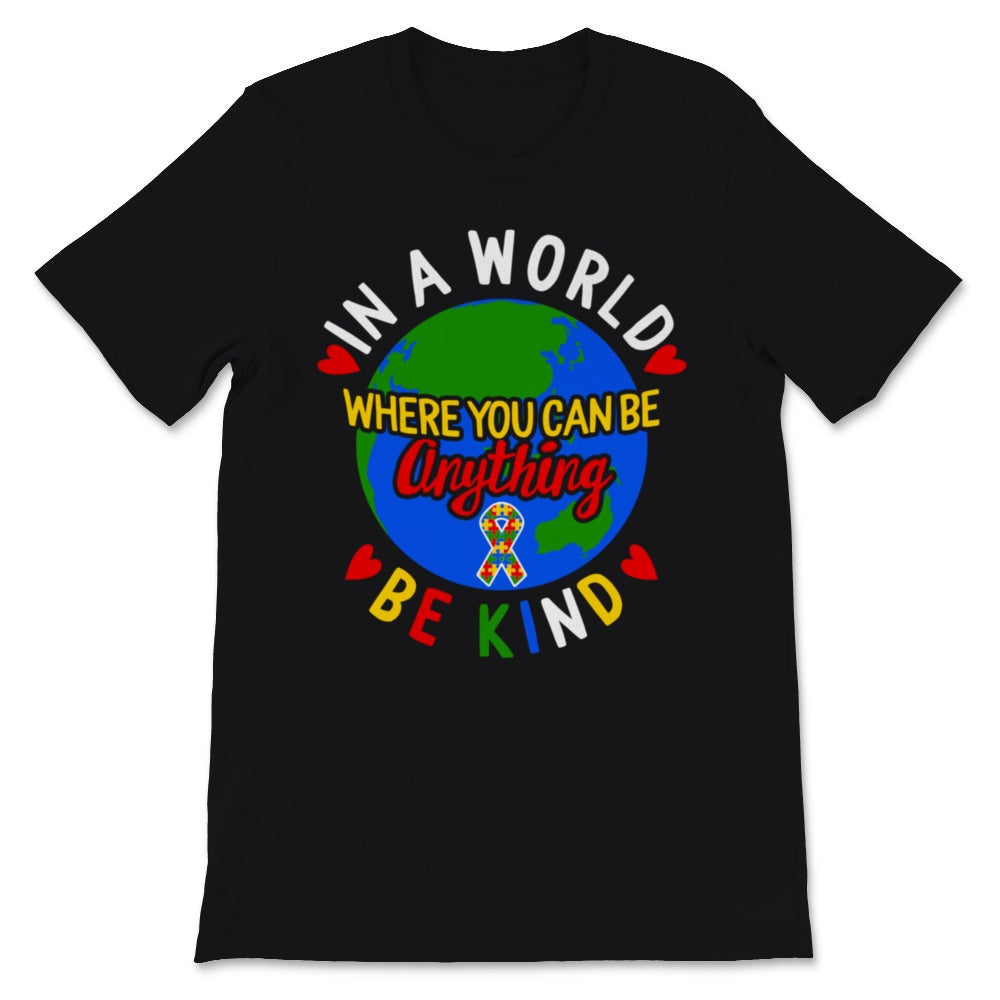 In World Where You Can Be Anything Kind Shirt Autism Awareness Gift