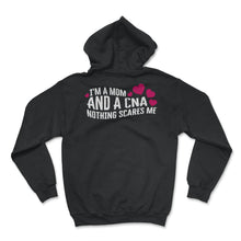 Load image into Gallery viewer, I Am Mom And A CNA Nothing Scares Me Shirt, Mother&#39;s Day Gift Nurse - Hoodie - Black
