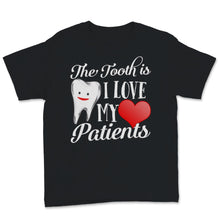 Load image into Gallery viewer, Tooth Truth is I Love My Patients Dentist Valentines Day Teeth Dental
