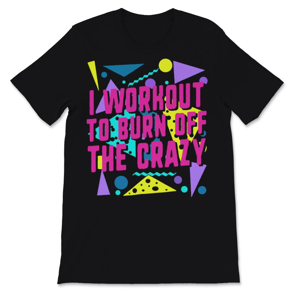 Workout Tanks For Women I Workout To Burn Off The Crazy Funny Gym
