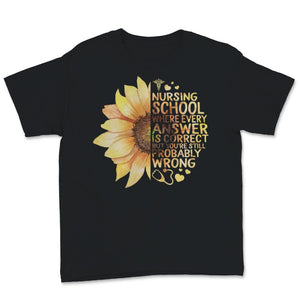 Nurses Week Shirt Nursing School Student Sunflower Where every Answer