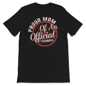 Proud Mom Of An Official Teenager, Shirt for Mom Birthday Gift,