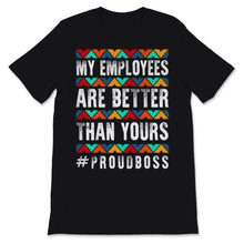 Load image into Gallery viewer, Funny Happy Boss&#39;s Day Shirt My Employees Are Better Than Yours

