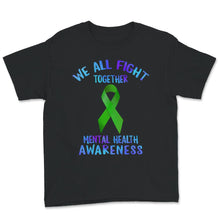 Load image into Gallery viewer, Mental Health Awareness Shirt, We All Fight Together, Green Ribbon,
