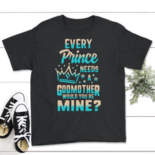 Load image into Gallery viewer, Every Prince Needs A Godmother, Will You Be My Godmother, God Mother - Youth Tee - Black
