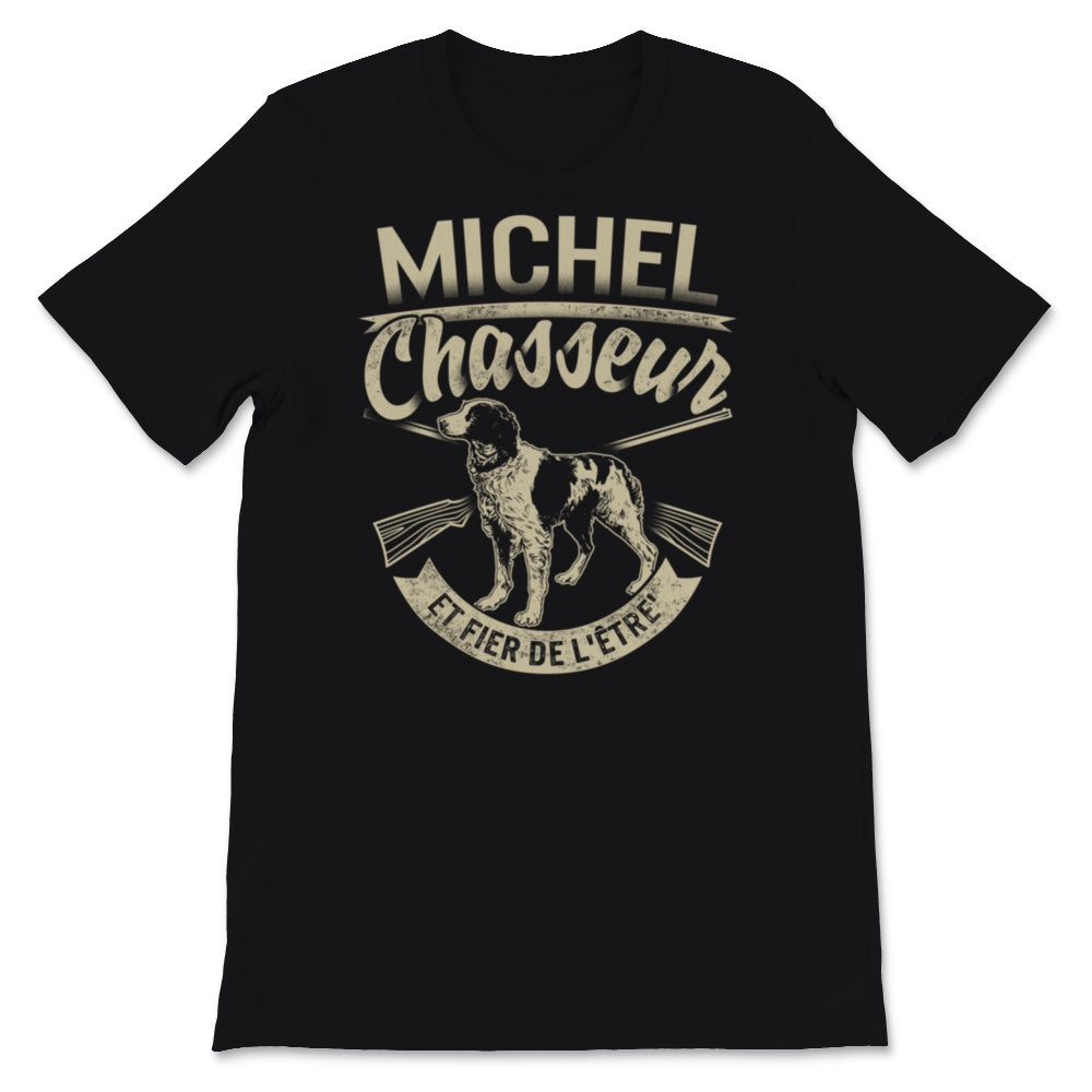 Tee Shirt Chasse Personnalisable Michel Chasseur et Fier de l'être