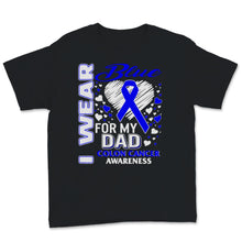 Load image into Gallery viewer, I Wear Blue For My Dad Colon Cancer Awareness Blue Ribbon Heart Love
