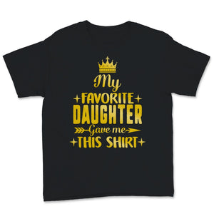 My Favorite Daughter Gave Me This Shirt Gold Father's Day Gift for