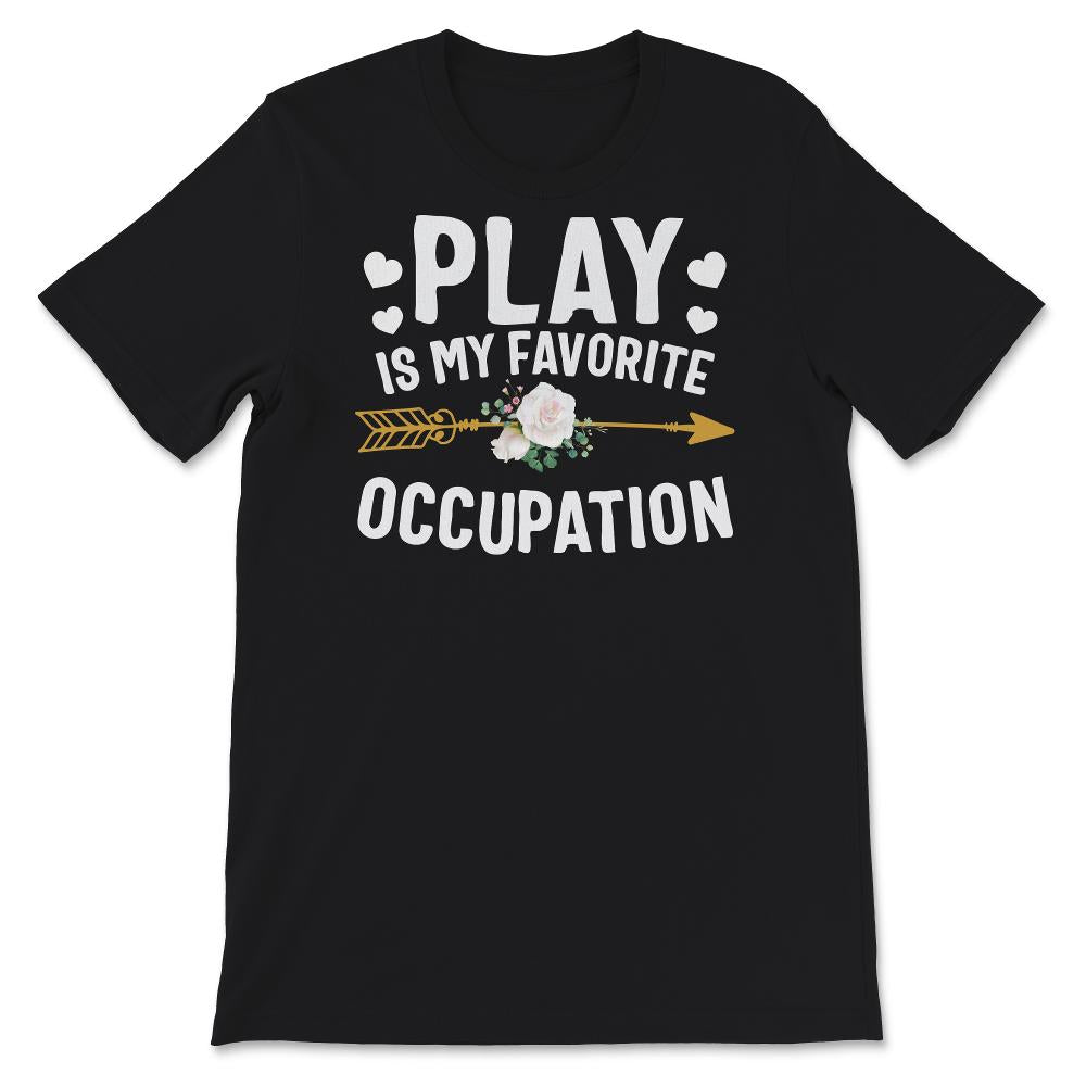 Occupational Therapy Shirt, Play Is My Favorite Occupation, Pediatric