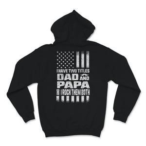 I Have Two Titles Dad And Papa I Rock Them Both USA Flag Father's Day