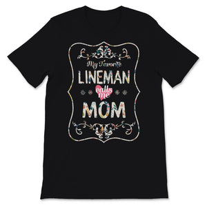 Mother's Day My Favorite Lineman Calls Me Mom Proud Mommy Electrician