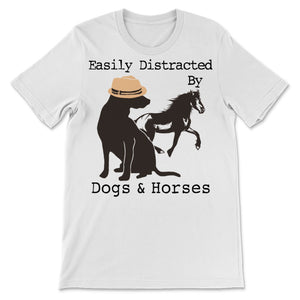 Easily Distracted By Dogs And Horses Funny Gift For Dog Owner Pets