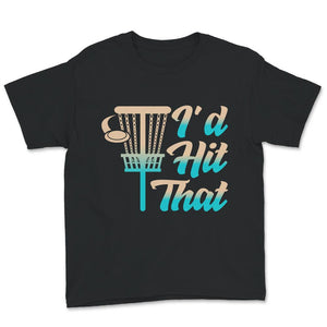 I'd Hit That Frisbee Golf Shirt, Disc Golf Shirt, Disc Golf Gifts,