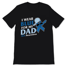 Load image into Gallery viewer, Als Awareness I Wear Blue Ribbon For My Dad Father Support Cute Gift
