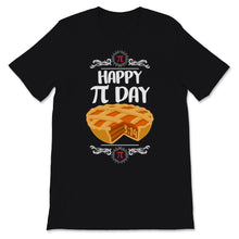 Load image into Gallery viewer, Happy Pi Day 3.14 Mathematics Symbol Pie Food Lover Math Teacher
